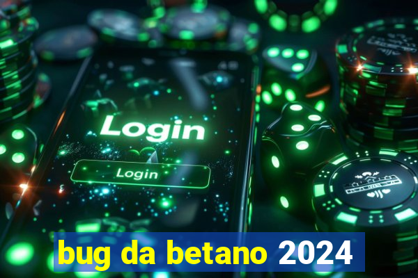 bug da betano 2024